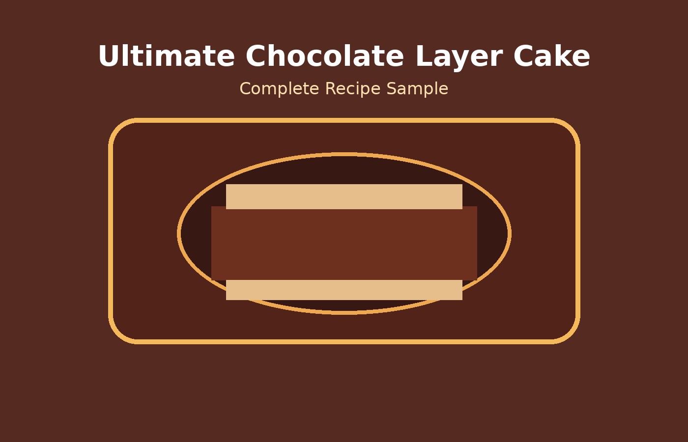 Ultimate Chocolate Layer Cake — Complete Recipe Sample